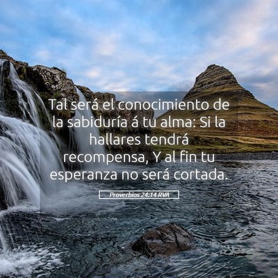 Picture 05 - Proverbios 24:14 RVA - Tal será el conocimiento de la sabiduría á tu - Bible Verse Picture