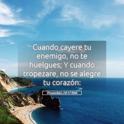 Picture 05 - Proverbios 24:17 RVA - Cuando cayere tu enemigo, no te huelgues; Y - Bible Verse Picture