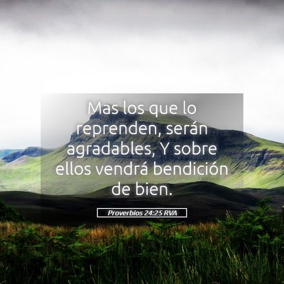 Picture 05 - Proverbios 24:25 RVA - Mas los que lo reprenden, serán agradables, Y - Bible Verse Picture