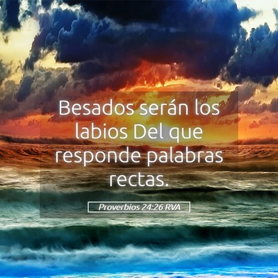 Picture 05 - Proverbios 24:26 RVA - Besados serán los labios Del que responde - Bible Verse Picture