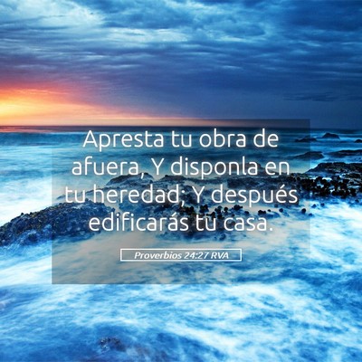 Picture 05 - Proverbios 24:27 RVA - Apresta tu obra de afuera, Y disponla en tu - Bible Verse Picture