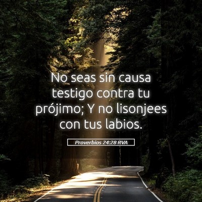 Picture 05 - Proverbios 24:28 RVA - No seas sin causa testigo contra tu prójimo; Y - Bible Verse Picture