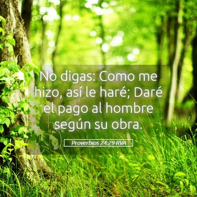 Picture 05 - Proverbios 24:29 RVA - No digas: Como me hizo, así le haré; Daré el - Bible Verse Picture