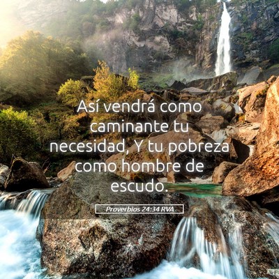 Picture 05 - Proverbios 24:34 RVA - Así vendrá como caminante tu necesidad, Y tu - Bible Verse Picture