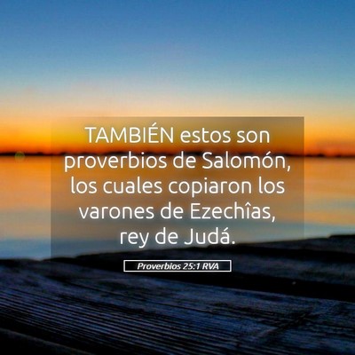 Picture 05 - Proverbios 25:1 RVA - TAMBIÉN estos son proverbios de Salomón, los - Bible Verse Picture
