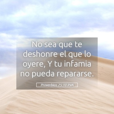 Picture 05 - Proverbios 25:10 RVA - No sea que te deshonre el que lo oyere, Y tu - Bible Verse Picture