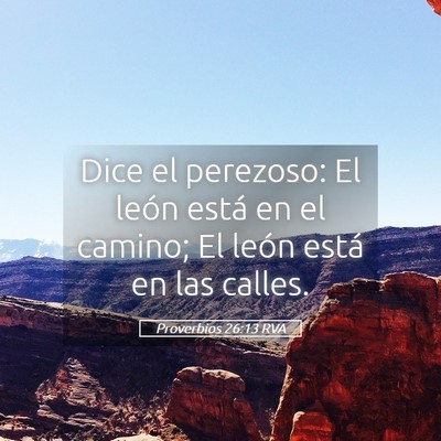 Picture 05 - Proverbios 26:13 RVA - Dice el perezoso: El león está en el camino; El - Bible Verse Picture