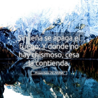 Picture 05 - Proverbios 26:20 RVA - Sin leña se apaga el fuego: Y donde no hay - Bible Verse Picture
