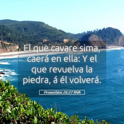 Picture 05 - Proverbios 26:27 RVA - El que cavare sima, caerá en ella: Y el que - Bible Verse Picture