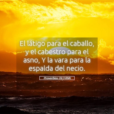 Picture 05 - Proverbios 26:3 RVA - El látigo para el caballo, y el cabestro para el - Bible Verse Picture