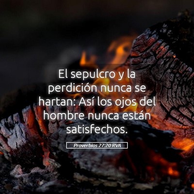 Picture 05 - Proverbios 27:20 RVA - El sepulcro y la perdición nunca se hartan: Así - Bible Verse Picture