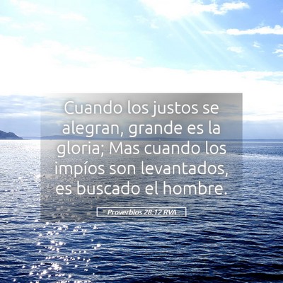 Picture 05 - Proverbios 28:12 RVA - Cuando los justos se alegran, grande es la - Bible Verse Picture