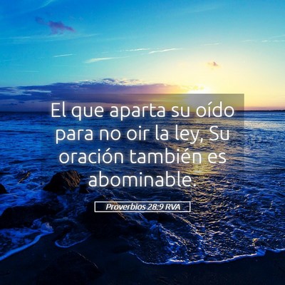 Picture 05 - Proverbios 28:9 RVA - El que aparta su oído para no oir la ley, Su - Bible Verse Picture