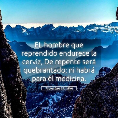 Picture 05 - Proverbios 29:1 RVA - EL hombre que reprendido endurece la cerviz, De - Bible Verse Picture