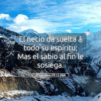 Picture 05 - Proverbios 29:11 RVA - El necio da suelta á todo su espíritu; Mas el - Bible Verse Picture