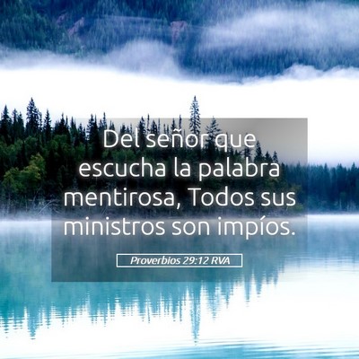 Picture 05 - Proverbios 29:12 RVA - Del señor que escucha la palabra mentirosa, - Bible Verse Picture