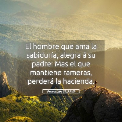 Picture 05 - Proverbios 29:3 RVA - El hombre que ama la sabiduría, alegra á su - Bible Verse Picture