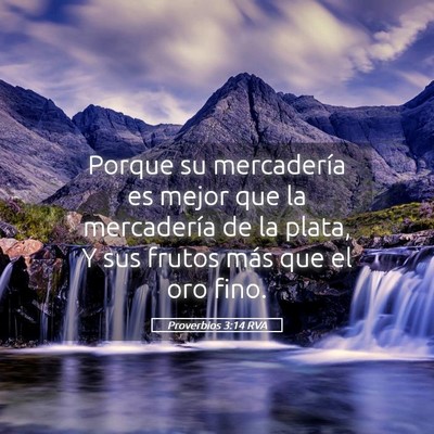Picture 05 - Proverbios 3:14 RVA - Porque su mercadería es mejor que la mercadería - Bible Verse Picture