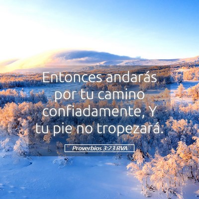 Picture 05 - Proverbios 3:23 RVA - Entonces andarás por tu camino confiadamente, Y - Bible Verse Picture