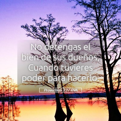 Picture 05 - Proverbios 3:27 RVA - No detengas el bien de sus dueños, Cuando - Bible Verse Picture