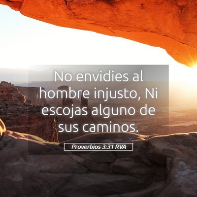 Picture 05 - Proverbios 3:31 RVA - No envidies al hombre injusto, Ni escojas alguno - Bible Verse Picture
