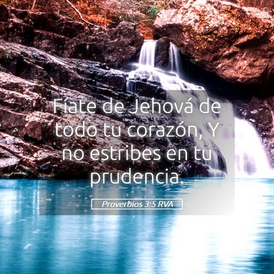 Picture 05 - Proverbios 3:5 RVA - Fíate de Jehová de todo tu corazón, Y no - Bible Verse Picture