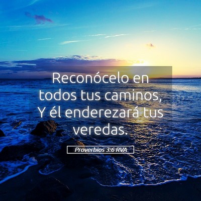 Picture 05 - Proverbios 3:6 RVA - Reconócelo en todos tus caminos, Y él - Bible Verse Picture
