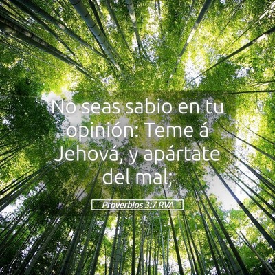 Picture 05 - Proverbios 3:7 RVA - No seas sabio en tu opinión: Teme á Jehová, y - Bible Verse Picture