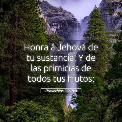 Picture 05 - Proverbios 3:9 RVA - Honra á Jehová de tu sustancia, Y de las - Bible Verse Picture