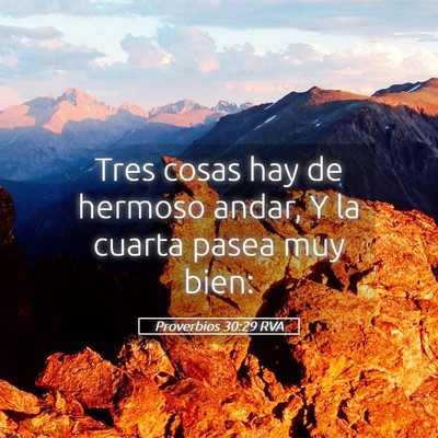Picture 05 - Proverbios 30:29 RVA - Tres cosas hay de hermoso andar, Y la cuarta - Bible Verse Picture