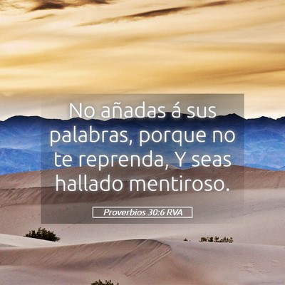 Picture 05 - Proverbios 30:6 RVA - No añadas á sus palabras, porque no te - Bible Verse Picture