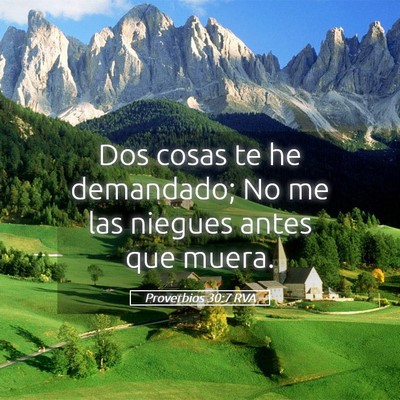 Picture 05 - Proverbios 30:7 RVA - Dos cosas te he demandado; No me las niegues - Bible Verse Picture