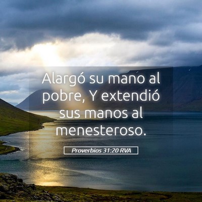 Picture 05 - Proverbios 31:20 RVA - Alargó su mano al pobre, Y extendió sus manos - Bible Verse Picture