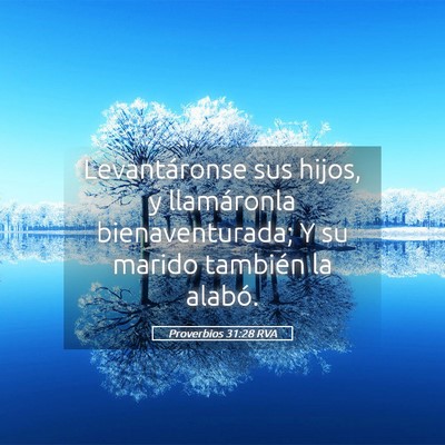 Picture 05 - Proverbios 31:28 RVA - Levantáronse sus hijos, y llamáronla - Bible Verse Picture