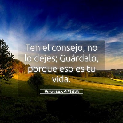 Picture 05 - Proverbios 4:13 RVA - Ten el consejo, no lo dejes; Guárdalo, porque - Bible Verse Picture