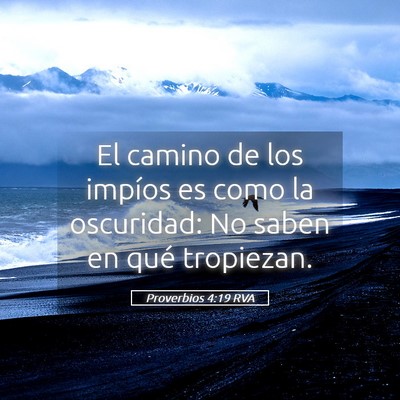 Picture 05 - Proverbios 4:19 RVA - El camino de los impíos es como la oscuridad: No - Bible Verse Picture