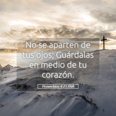 Picture 05 - Proverbios 4:21 RVA - No se aparten de tus ojos; Guárdalas en medio de - Bible Verse Picture