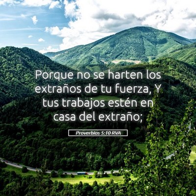 Picture 05 - Proverbios 5:10 RVA - Porque no se harten los extraños de tu fuerza, Y - Bible Verse Picture