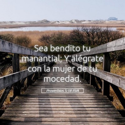 Picture 05 - Proverbios 5:18 RVA - Sea bendito tu manantial; Y alégrate con la - Bible Verse Picture