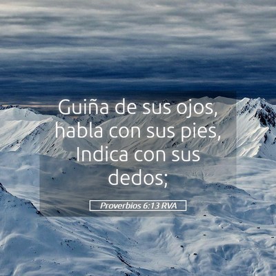 Picture 05 - Proverbios 6:13 RVA - Guiña de sus ojos, habla con sus pies, Indica - Bible Verse Picture