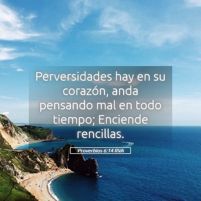 Picture 05 - Proverbios 6:14 RVA - Perversidades hay en su corazón, anda pensando - Bible Verse Picture