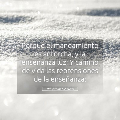 Picture 05 - Proverbios 6:23 RVA - Porque el mandamiento es antorcha, y la - Bible Verse Picture