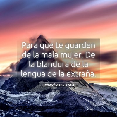 Picture 05 - Proverbios 6:24 RVA - Para que te guarden de la mala mujer, De la - Bible Verse Picture
