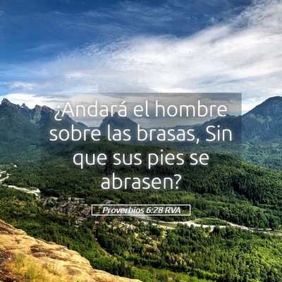 Picture 05 - Proverbios 6:28 RVA - ¿Andará el hombre sobre las brasas, Sin que sus - Bible Verse Picture