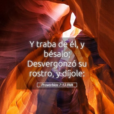 Picture 05 - Proverbios 7:13 RVA - Y traba de él, y bésalo; Desvergonzó su - Bible Verse Picture