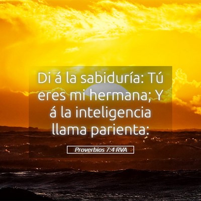 Picture 05 - Proverbios 7:4 RVA - Di á la sabiduría: Tú eres mi hermana; Y á la - Bible Verse Picture