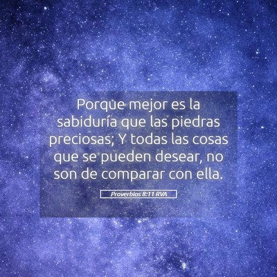 Picture 05 - Proverbios 8:11 RVA - Porque mejor es la sabiduría que las piedras - Bible Verse Picture