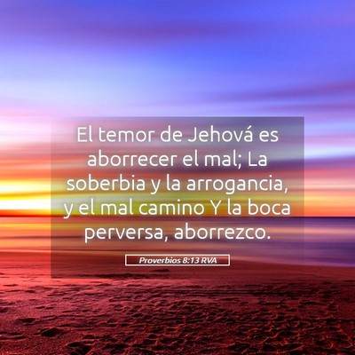 Picture 05 - Proverbios 8:13 RVA - El temor de Jehová es aborrecer el mal; La - Bible Verse Picture