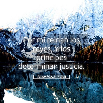 Picture 05 - Proverbios 8:15 RVA - Por mí reinan los reyes, Y los príncipes - Bible Verse Picture