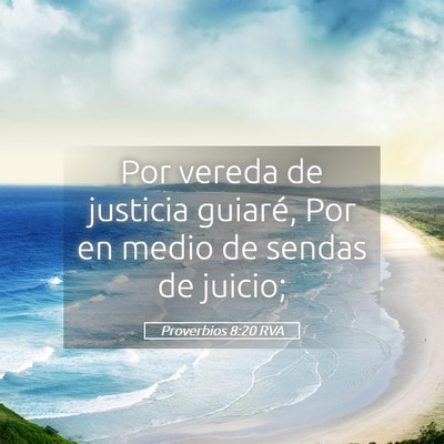 Picture 05 - Proverbios 8:20 RVA - Por vereda de justicia guiaré, Por en medio de - Bible Verse Picture